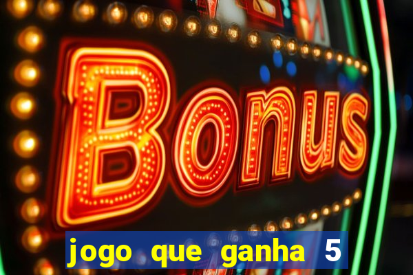 jogo que ganha 5 reais no cadastro